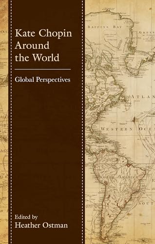 Kate Chopin Around the World: Global Perspectives Kate Chopin Around the World: Global Perspectives von Lexington Books/Fortress Academic