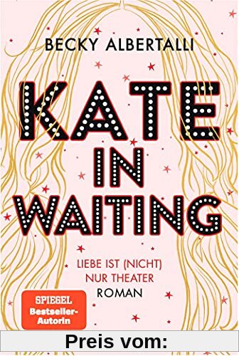 Kate in Waiting: Liebe ist (nicht) nur Theater. Roman