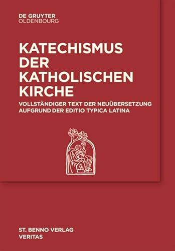Katechismus der Katholischen Kirche: Vollständige Neuübersetzung anhand der Editio Typica Latina von de Gruyter Oldenbourg