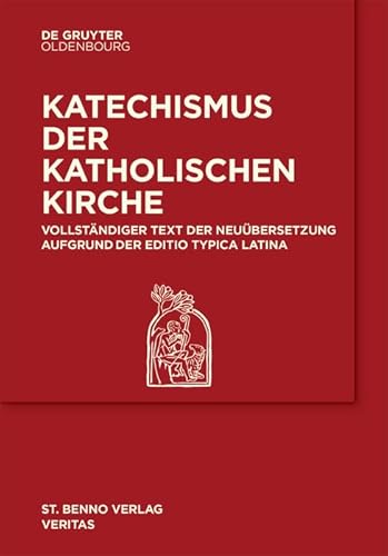 Katechismus der Katholischen Kirche: Vollständige Neuübersetzung anhand der Editio Typica Latina von de Gruyter Oldenbourg