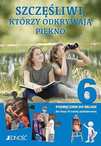 Katechizm 6 Szczęśliwi, którzy odkrywają piękno Podręcznik do religii: Szkoła podstawowa