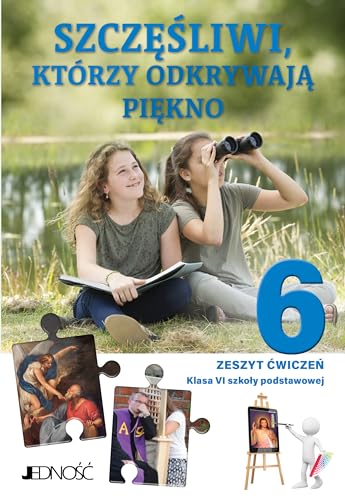 Katechizm 6 Szczęśliwi, którzy odkrywają piękno Zeszyt ćwiczeń do religii: Szkoła podstawowa Katechizm 6 Szczęśliwi, którzy odkrywają piękno Zeszyt ćwiczeń do religii: Szkoła podstawowa