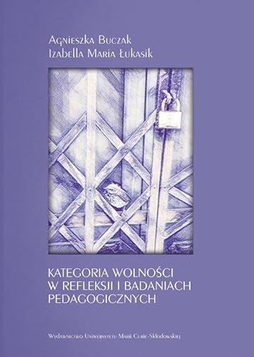 Kategoria wolności w refleksji i badaniach pedagogicznych von UMCS