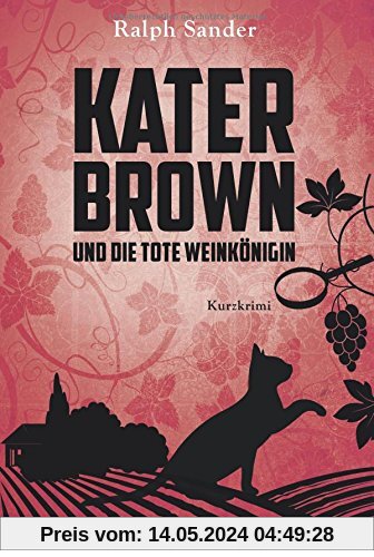 Kater Brown und die tote Weinkönigin: Kurzkrimi. (Ein Kater-Brown-Krimi, Band 2)