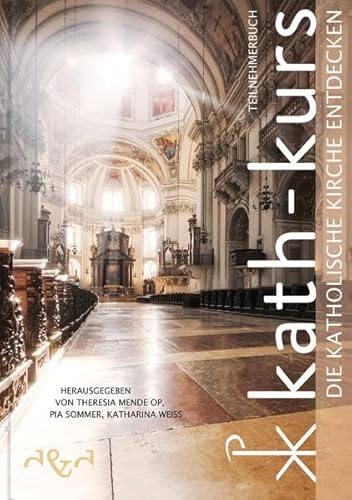 Kath-Kurs Die Katholische Kirche entdecken: Teilnehmerbuch