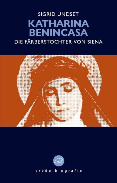 Katharina Benincasa: Die F�rberstochter von Siena (Edition Credo: Bibliothek katholischer Klas... Katharina Benincasa: Die F�rberstochter von Siena (Edition Credo: Bibliothek katholischer Klas...