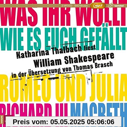 Katharina Thalbach liest William Shakespeare in der Übersetzung von Thomas Brasch: Inhalt: Richard III, Was ihr wollt, Wie es euch gefällt, Romeo und Julia, Macbeth Katharina Thalbach liest William Shakespeare in der Übersetzung von Thomas Brasch: Inhalt: Richard III, Was ihr wollt, Wie es euch gefällt, Romeo und Julia, Macbeth