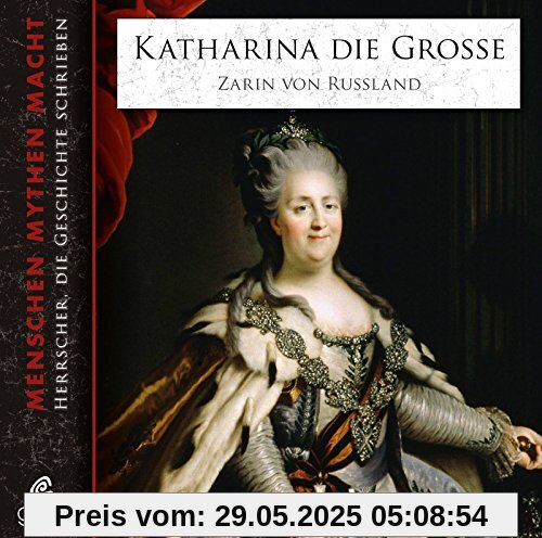 Katharina die Große: Zarin von Russland (Menschen Mythen Macht)