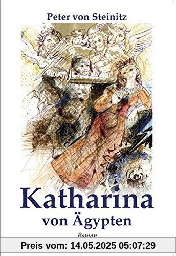 Katharina von Ägypten: Roman