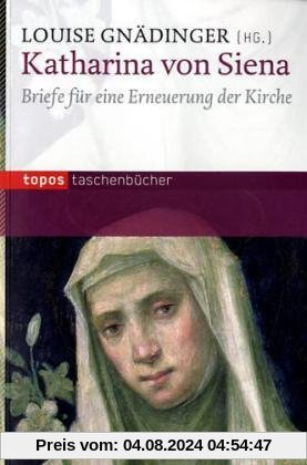 Katharina von Siena: Briefe für eine Erneuerung der Kirche