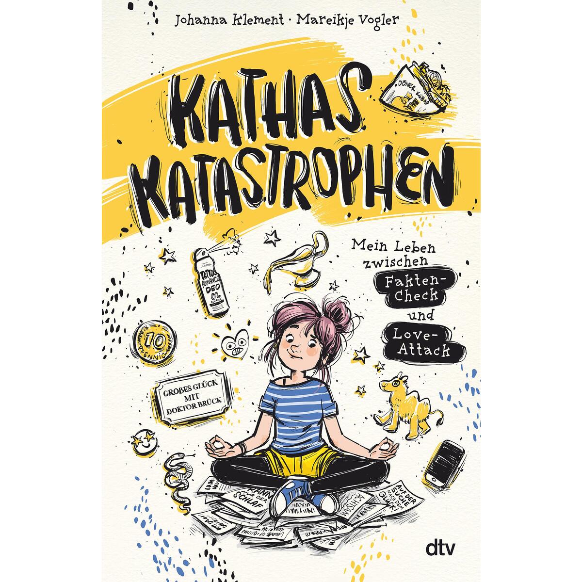 Kathas Katastrophen - Mein Leben zwischen Fakten-Check und Love-Attack Kathas Katastrophen - Mein Leben zwischen Fakten-Check und Love-Attack von dtv Verlagsgesellschaft