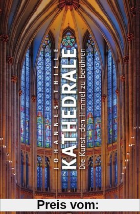 Kathedrale: Die Kunst, den Himmel zu berühren
