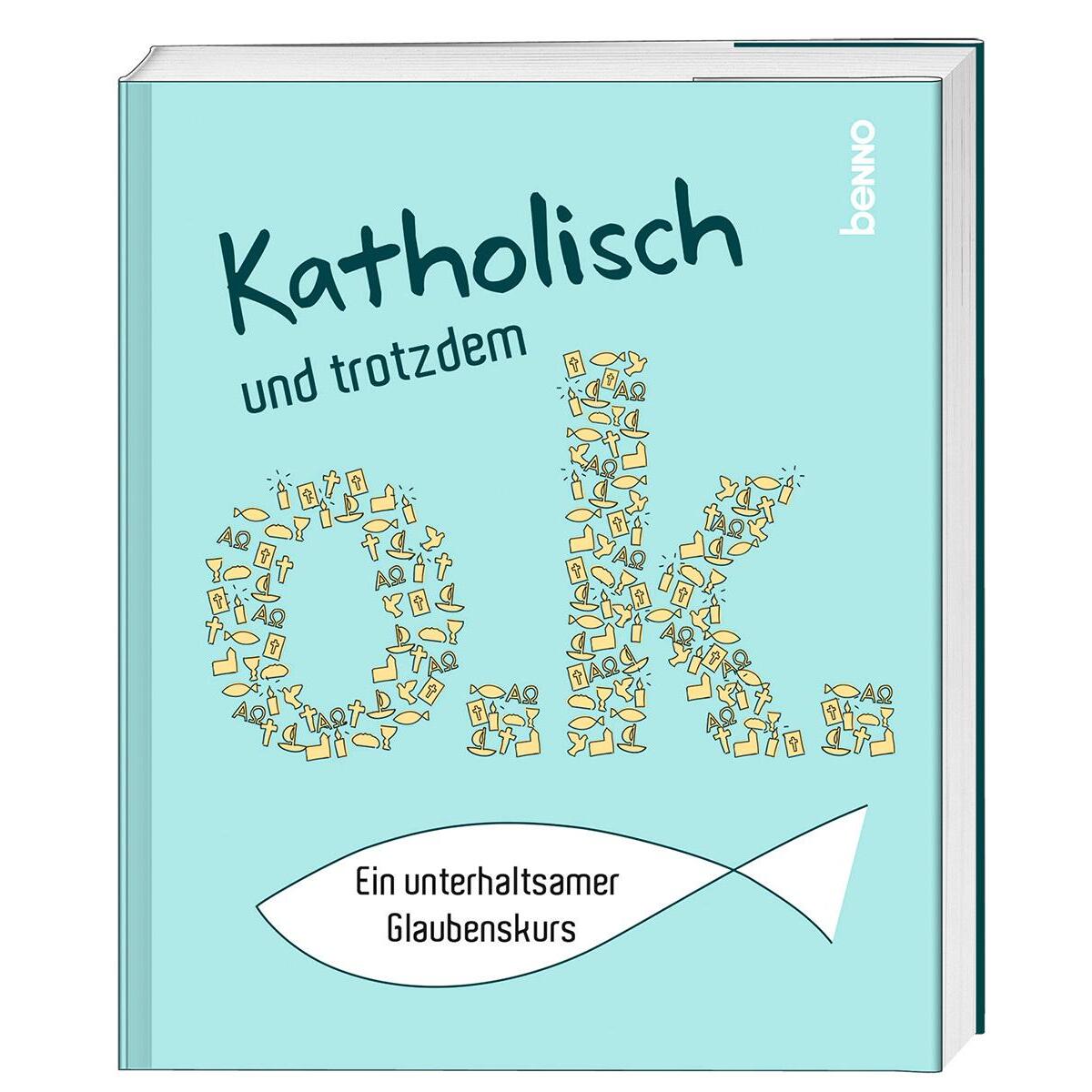 Katholisch und trotzdem o.k. von St. Benno Verlag