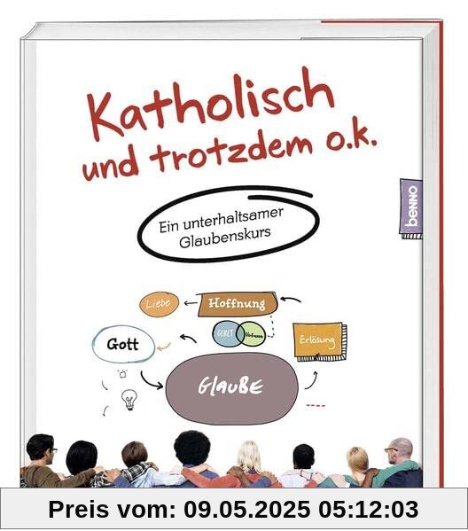 Katholisch und trotzdem o.k.: Ein unterhaltsamer Glaubenskurs