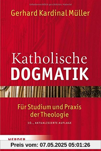 Katholische Dogmatik: Für Studium und Praxis der Theologie
