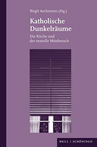 Katholische Dunkelräume-Die Kirche und der sexuelle Missbrauch