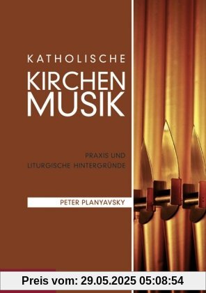Katholische Kirchenmusik: Praxis und liturgische Hintergründe