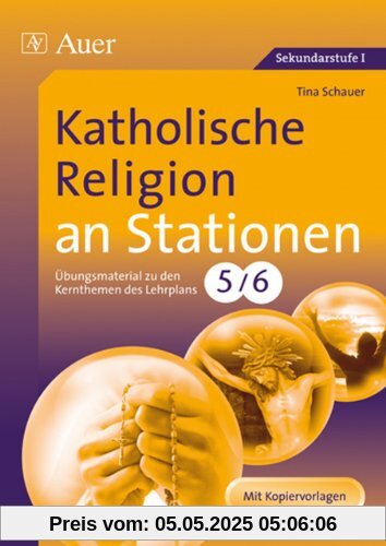 Katholische Religion an Stationen 5-6: Übungsmaterial zu den Kernthemen des Lehrplans, Klasse 5/6