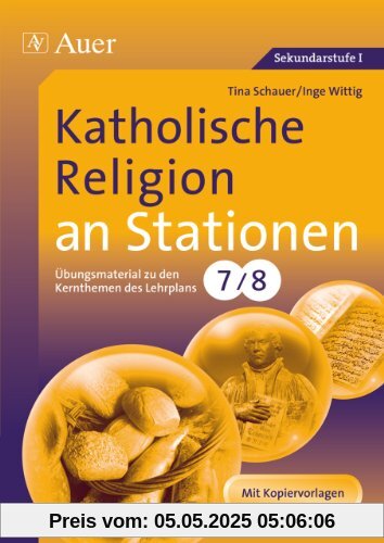 Katholische Religion an Stationen: Übungsmaterial zu den Kernthemen des Lehrplans, Klasse 7/8
