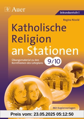 Katholische Religion an Stationen: Übungsmaterial zu den Kernthemen des Lehrplans, Klasse 9/10 Katholische Religion an Stationen: Übungsmaterial zu den Kernthemen des Lehrplans, Klasse 9/10