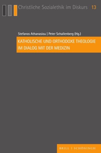 Katholische und orthodoxe Theologie im Dialog mit der Medizin (Christliche Sozialethik im Diskurs)