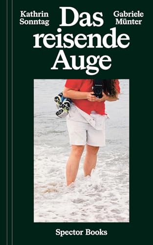 Kathrin Sonntag & Gabriele Münter: Das reisende Auge: The Travelling Eye von Spector