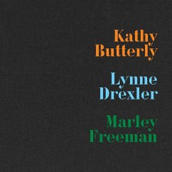 Kathy Butterly, Lynne Drexler, Marley Freeman von Karma