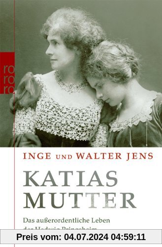 Katias Mutter: Das außerordentliche Leben der Hedwig Pringsheim