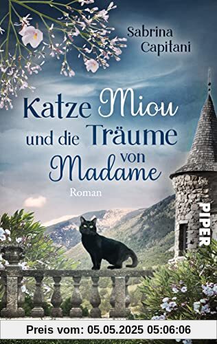 Katze Miou und die Träume von Madame: Roman | Geheimnisvolle Familiensaga in der Haute Provence Katze Miou und die Träume von Madame: Roman | Geheimnisvolle Familiensaga in der Haute Provence