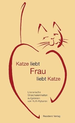 Katze liebt Frau liebt Katze: Literarische Streicheleinheiten von Residenz