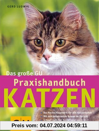 Katzen, Das große GU Praxishandbuch: Das Nachschlagewerk für alle Katzenhalter. Mit den beliebtesten Rassen im Porträt. Schnell zum Ziel: Quickfinder von A - Z (GU Standardwerk)