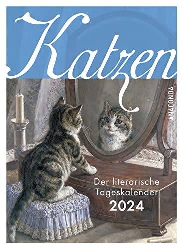 Katzen. Der literarische Tageskalender 2024: Abreißkalender zum Aufstellen & Aufhängen & Verschenken für Katzen-Liebhaber ǀ Inspirierende Texte & Zitate der Weltliteratur rund um Katzen ǀ 11 x 15 cm von Anaconda Verlag