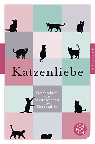 Katzenliebe: Geschichten von Samtpfötchen und Tigerkrallen (Fischer Klassik) von FISCHER Taschenbuch