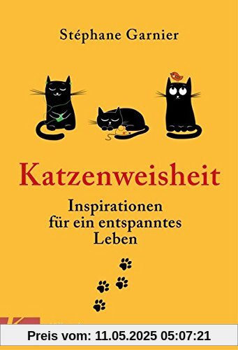 Katzenweisheit: Inspirationen für ein entspanntes Leben