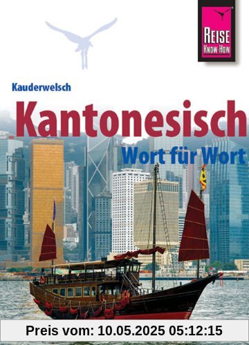 Kauderwelsch, Kantonesisch Wort für Wort Kauderwelsch, Kantonesisch Wort für Wort
