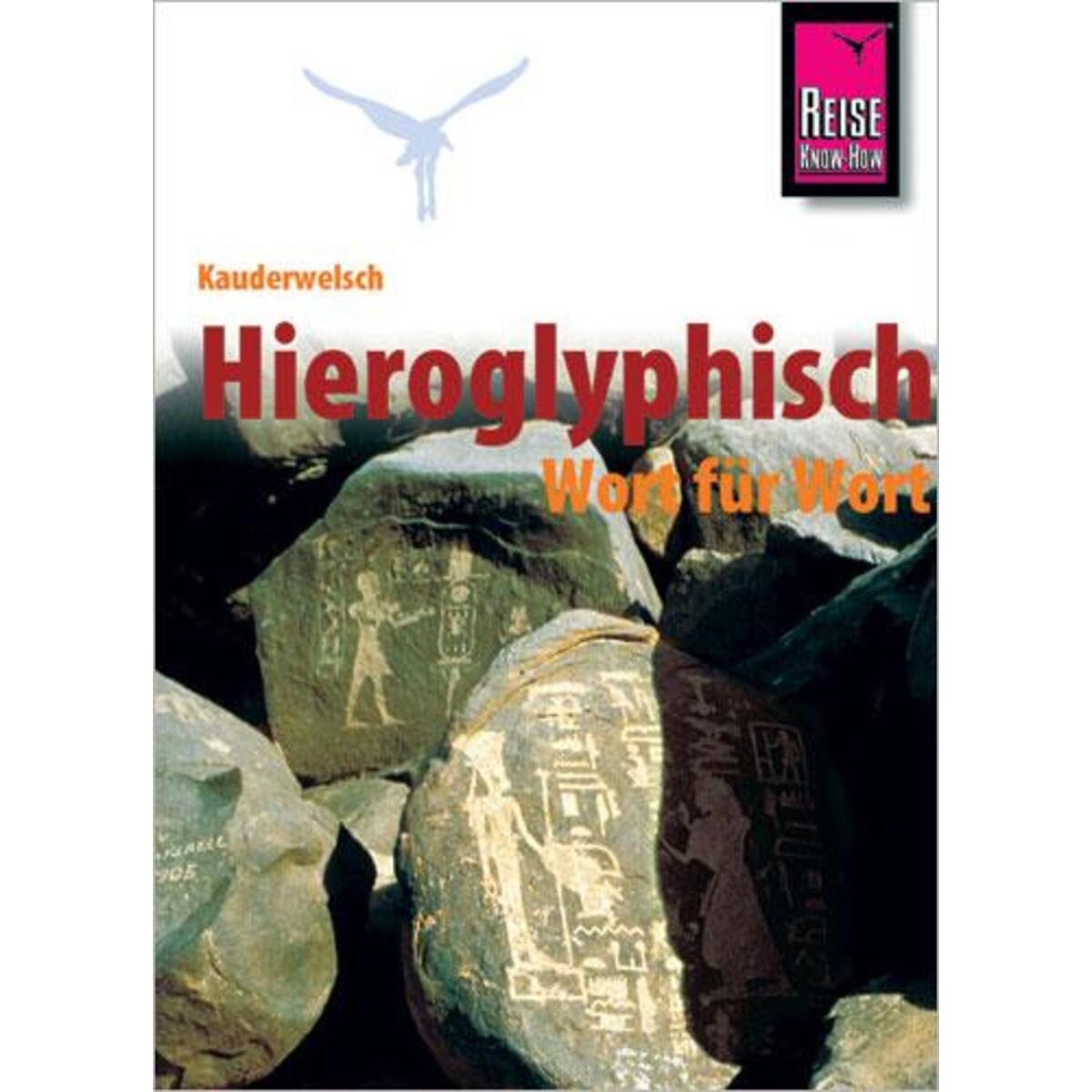 Kauderwelsch Sprachführer Hieroglyphisch - Wort für Wort von Reise Know-How Rump GmbH