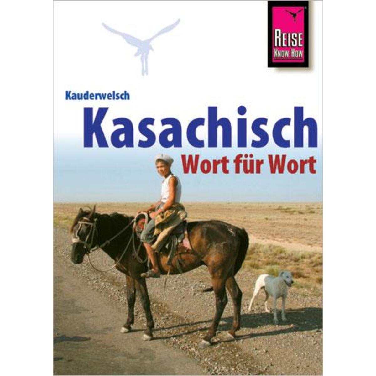 Kauderwelsch Sprachführer Kasachisch. Wort für Wort von Reise Know-How Rump GmbH