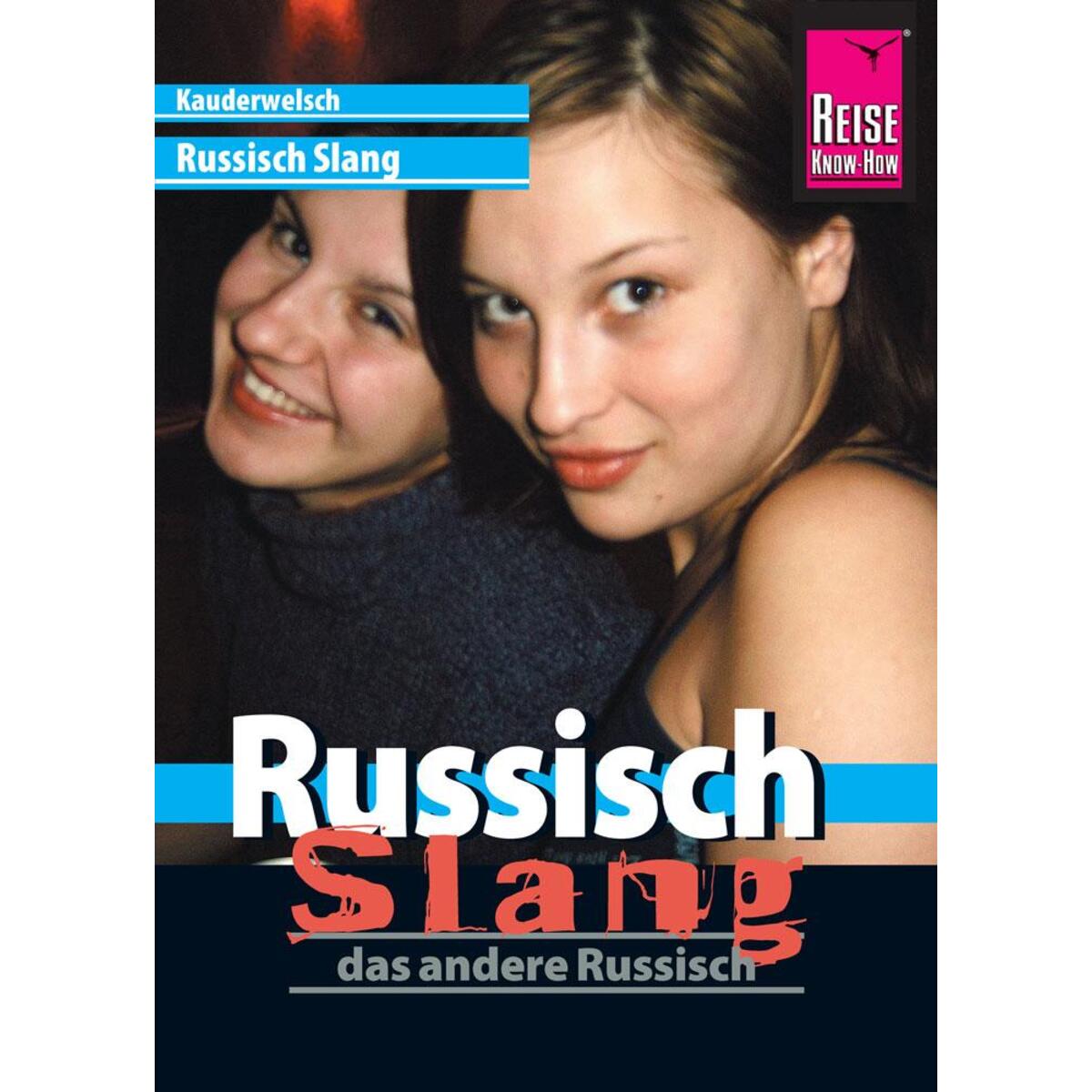 Kauderwelsch Sprachführer Russisch Slang - das andere Russisch Kauderwelsch Sprachführer Russisch Slang - das andere Russisch von Reise Know-How Rump GmbH