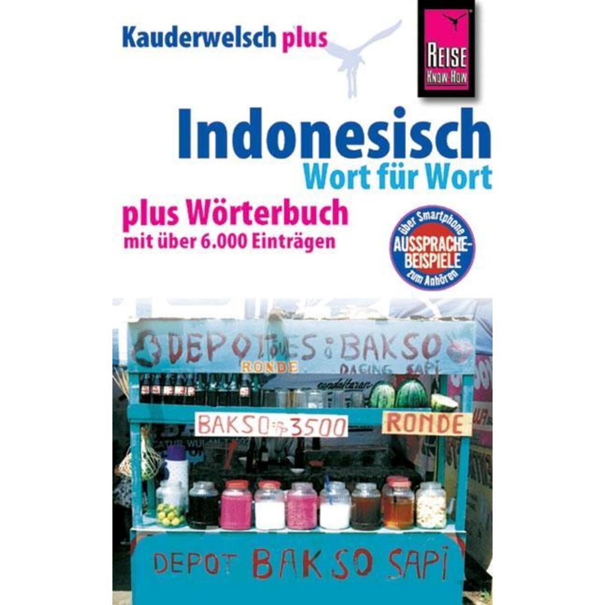 Kauderwelsch plus Indonesisch - Wort für Wort Kauderwelsch plus Indonesisch - Wort für Wort von Reise Know-How Rump GmbH