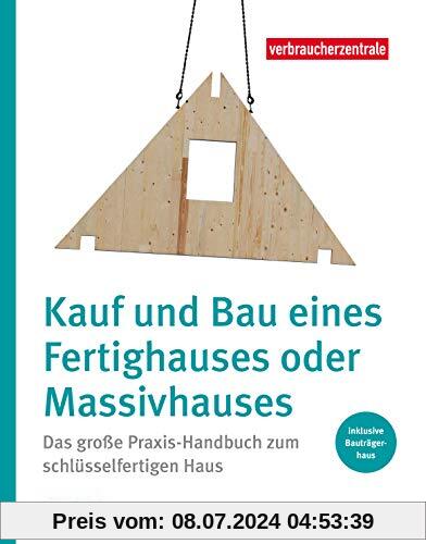 Kauf und Bau eines Fertighauses oder Massivhauses: Das große Praxis-Handbuch zum schlüsselfertigen Haus