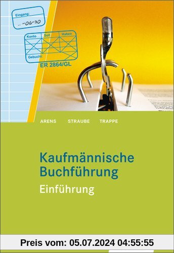 Kaufmännische Buchführung: Einführung: Schülerbuch, 130., überarbeitete Auflage, 2013
