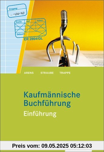 Kaufmännische Buchführung: Einführung: Schülerbuch, 130., überarbeitete Auflage, 2013