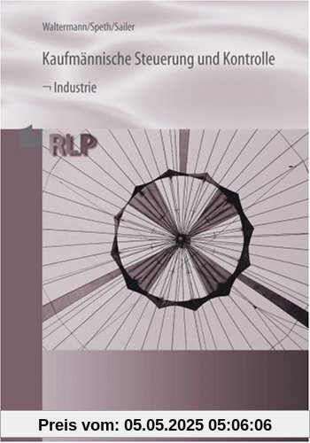 Kaufmännische Steuerung und Kontrolle - Industrie: Lehrplanbezug: Rahmenlehrplan. Lernfelder 3, 4, 8, 6, 7, 10