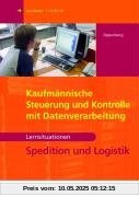 Kaufmännische Steuerung und Kontrolle mit Datenverarbeitung. Spedition und Logistik. Arbeitsbuch Spedition und Logistik