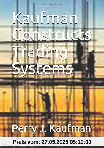 Kaufman Constructs Trading Systems