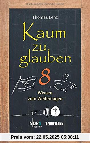 Kaum zu glauben 8: Wissen zum Weitersagen (Kaum zu glauben: Wissen zum Weitersagen)