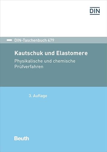 Kautschuk und Elastomere: Physikalische und chemische Prüfverfahren (DIN-Taschenbuch)