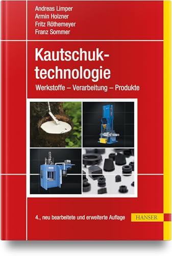 Kautschuktechnologie: Werkstoffe - Verarbeitung - Produkte Kautschuktechnologie: Werkstoffe - Verarbeitung - Produkte von Carl Hanser Verlag GmbH & Co. KG