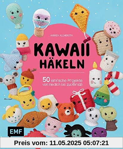 Kawaii häkeln: 50 einfache Projekte von niedlich bis zuckersüß