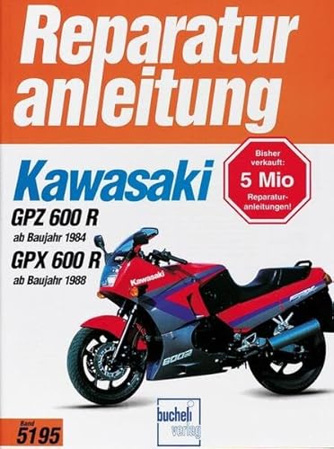 Kawasaki GPZ 600 R (ab Baujahr 1984) GPX 600R (ab Baujahr 1988) (Reparaturanleitungen) von Bucheli Verlags AG